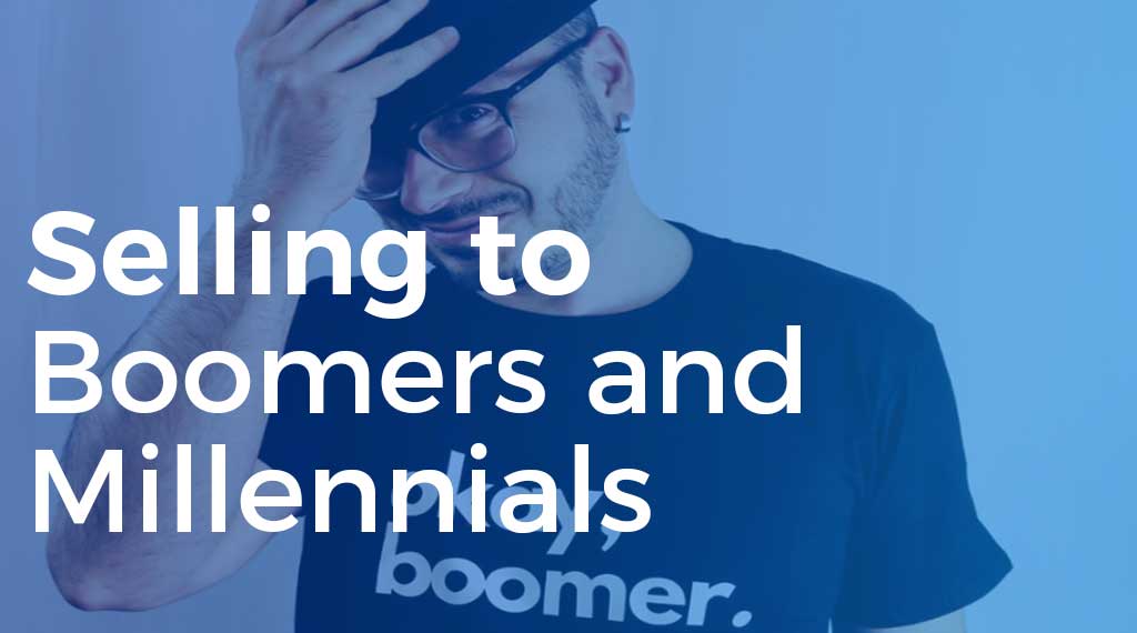 Selling to Boomers and Millennials