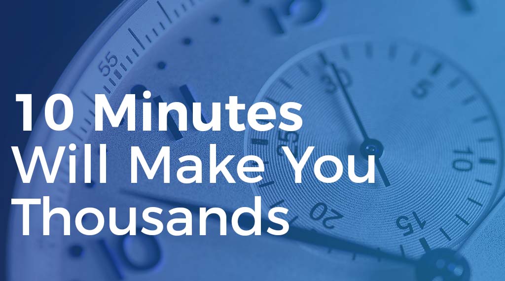 ten minutes will make you thousands