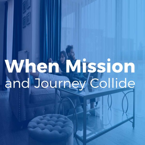 When Mission and Journey Collide
