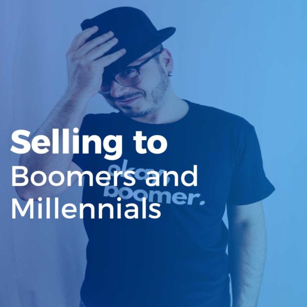 Selling to Boomers and Millennials
