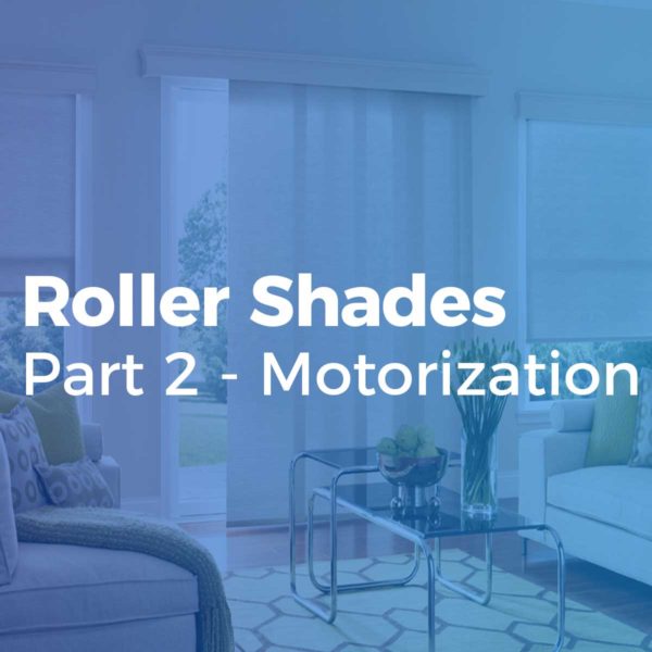 Roller Shades Part 2- Motorization