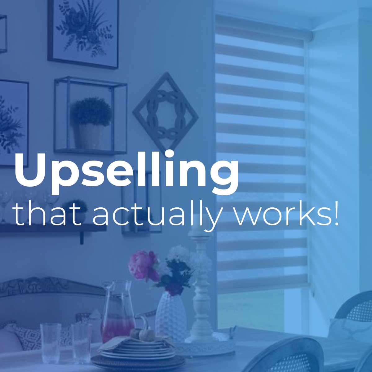 Upselling that actually works! Window Covering World LMS